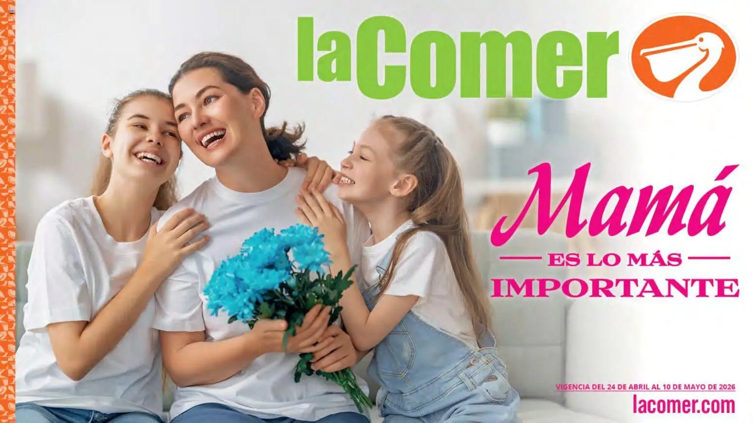 La Comer oferta desde 24/04/2026 La Comer folleto Mamá es lo más importante (2026-04-24 - 2026-05-10)
