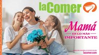 La Comer oferta desde 24/04/2026 La Comer folleto Mamá es lo más importante (2026-04-24 - 2026-05-10)