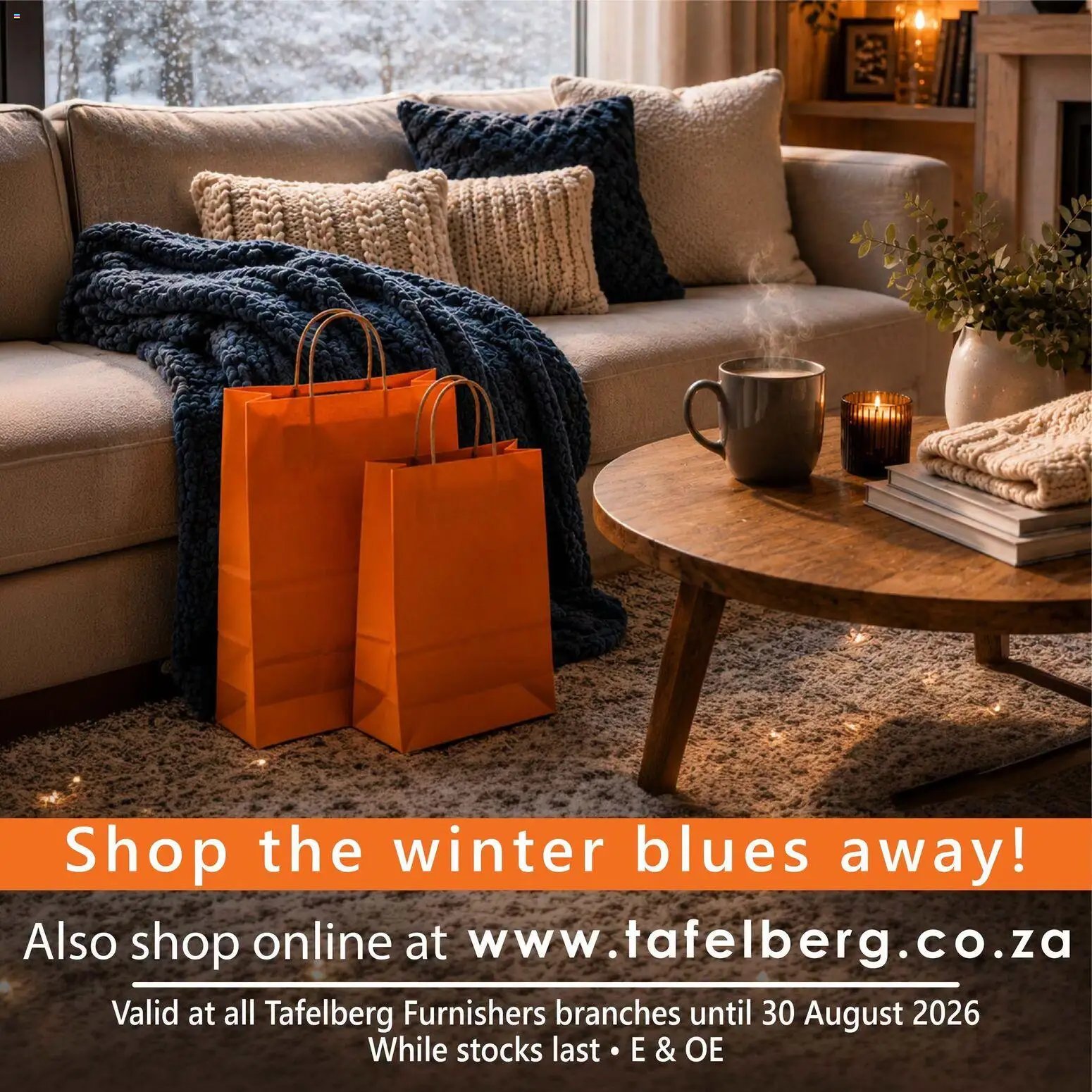Tafelberg Furnishers Shop the winter blues away!
